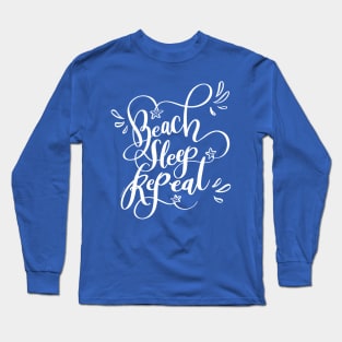 Beach Sleep Repeat White Hand Lettered Design Long Sleeve T-Shirt